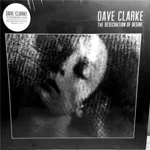 Dave Clarke - The Desecration Of Desire FLAC