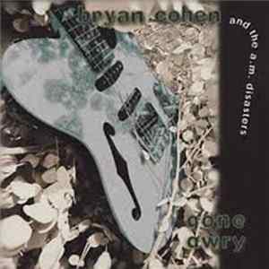 Bryan Cohen And The A.M. Disasters - Gone Awry FLAC