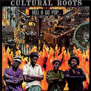 Cultural Roots - Hell A Go Pop FLAC