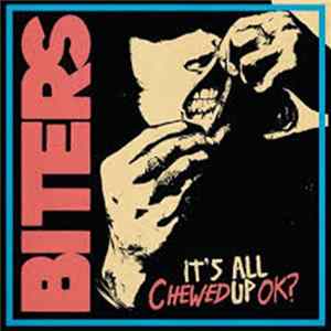 Biters - It's All Chewed Up Ok? FLAC