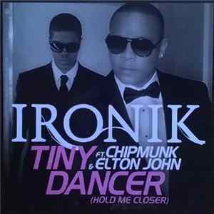 Ironik Ft. Chipmunk & Elton John - Tiny Dancer (Hold Me Closer) FLAC