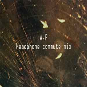 A.P - Headphone Commute Mix FLAC