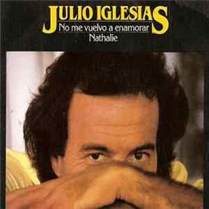 Julio Iglesias - No Me Vuelvo A Enamorar / Nathalie FLAC