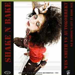 Wes Smith vs. Autokorrekt - Shake N Bake (DJ Badboe's Let It Ride Mix) FLAC