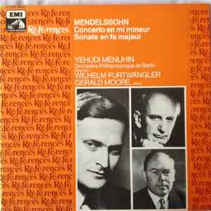 Mendelssohn, Yehudi Menuhin, Orchestre Philharmonique De Berlin, Wilhelm Furtwängler, Gerald Moore - Concerto En Mi Majeur/Sonate En Fa Majeur FLAC