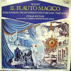 Wolfgang Amadeus Mozart - Sylvia Geszty, Helen Donath, Peter Schreier, Theo Adam, Rundfunkchor Leipzig, Staatskapelle Dresden , Otmar Suitner - Il Flauto Magico FLAC