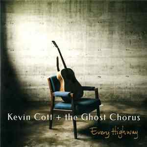 Kevin Cott And The Ghost Chorus - Every Highway FLAC