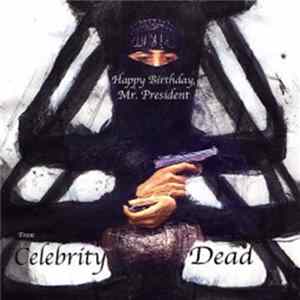 Celebrity Dead - Happy Birthday, Mr. President! FLAC