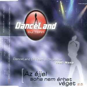 DanceLand Dj Team & Drummer Feat. Nona - Az Éjjel Soha Nem Érhet Véget 2.5 FLAC