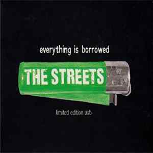 The Streets - Everything Is Borrowed FLAC