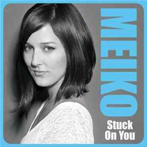 Meiko - Stuck On You FLAC