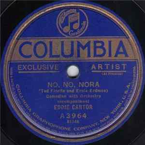 Eddie Cantor - No, No, Nora / I've Got The Yes! We Have No Banana Blues FLAC