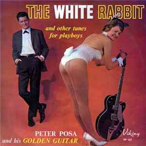 Peter Posa & His Golden Guitar - The White Rabbit And Other Tunes For Playboys FLAC