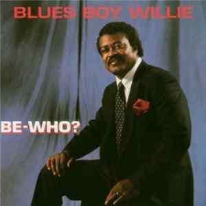 Blues Boy Willie - Be-Who? FLAC