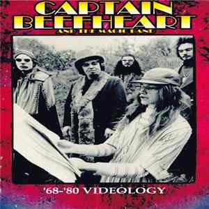 Captain Beefheart And The Magic Band - '68-'80 Videology FLAC