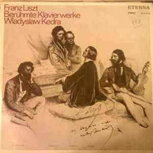 Franz Liszt - Wladyslaw Kedra - Berühmte Klavierwerke FLAC