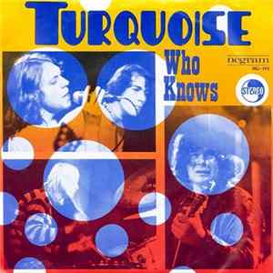 Turquoise - Who Knows FLAC
