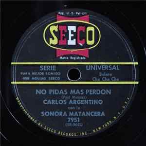 Carlos Argentino Con La Sonora Matancera - No Pidas Mas Perdón / Lamento Náufrago FLAC