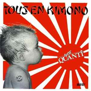 Tutti Quanti - Tous En Kimono FLAC
