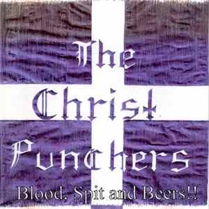 Christpunchers - Blood, Spit And Beers!! FLAC