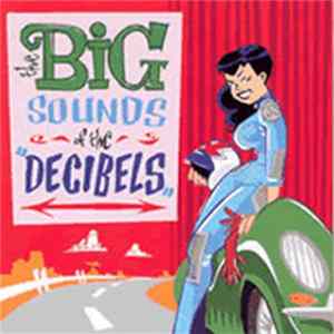 The Decibels - The Big Sounds Of The Decibels FLAC