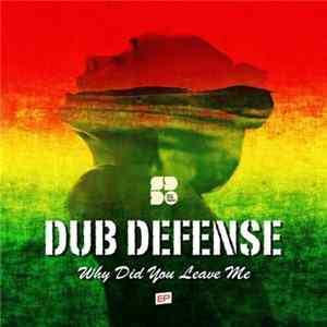 Dub Defense - Why Did You Leave Me FLAC