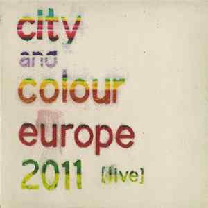 City And Colour - Europe 2011 [Live] (Recorded Live At Essigfabrik, Cologne - 04/10/2011) FLAC