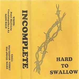 Incomplete - Hard To Swallow FLAC