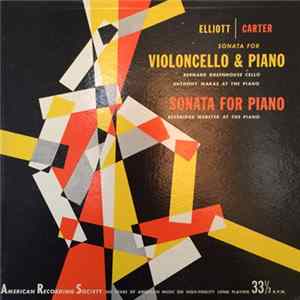 Elliott Carter - Beveridge Webster, Bernard Greenhouse, Anthony Makas - Sonata For Piano / Sonata For Violoncello & Piano FLAC