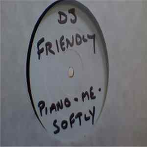 Deejay Friendly - Piano Me Softly FLAC