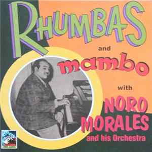 Noro Morales And His Orchestra - Rhumbas And Mambo FLAC
