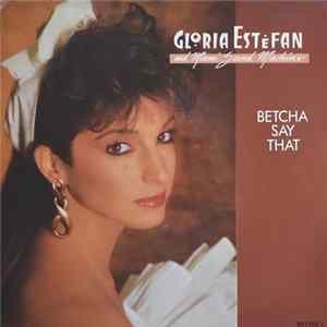 Gloria Estefan And Miami Sound Machine - Betcha Say That FLAC