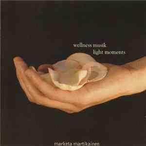 Marketa Martikainen - Light Moments (Wellness Musik) FLAC