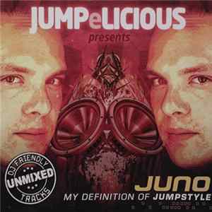 Juno - JUMPeLICIOUS Presents - Juno - My Definition Of Jumpstyle FLAC