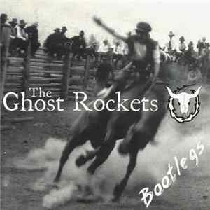 The Ghost Rockets - Bootlegs FLAC