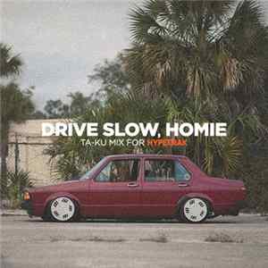 Ta-Ku - Drive Slow, Homie FLAC