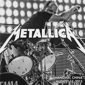 Metallica - Shanghai, China - August 13, 2013 FLAC