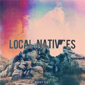 Local Natives - Heavy Feet FLAC