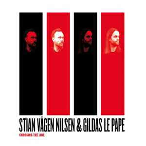 Gildas Le Pape & Stian Vågen Nilsen - Crossing The Line FLAC