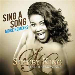 Stacey King Feat. Deba Montana - Sing A Song (More Remixes) FLAC