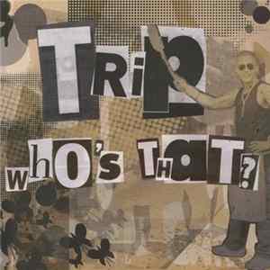 Trip - Who's That? FLAC