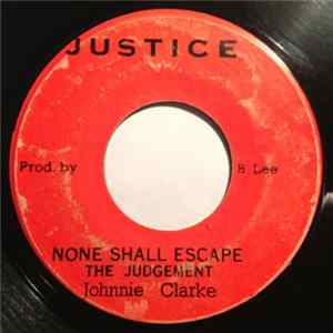 Johnnie Clarke / The Agrovators - None Shall Escape The Judgement / This A The Best Version FLAC
