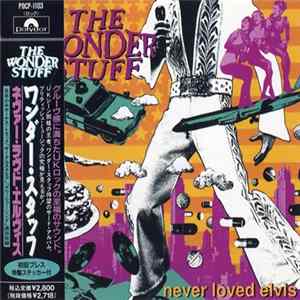 The Wonder Stuff - Never Loved Elvis FLAC