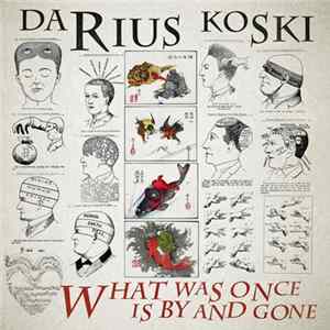 Darius Koski - What Was Once Is By And Gone FLAC
