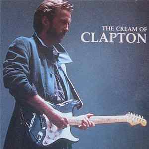 Eric Clapton - The Cream Of Clapton FLAC
