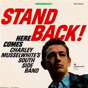 Charley Musselwhite's South Side Band - Stand Back! Here Comes Charley Musselwhite's South Side Band FLAC