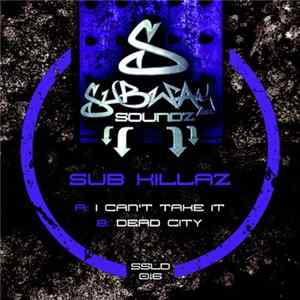 Sub Killaz - I Can't Take It / Dead City FLAC