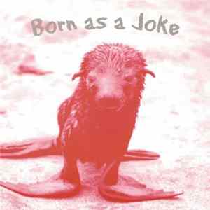 Born As A Joke - Born As A Joke FLAC