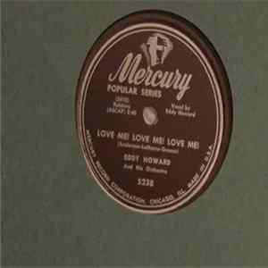 Eddy Howard And His Orchestra - Love Me! Love Me! Love Me! / A Rosewood Spinet FLAC
