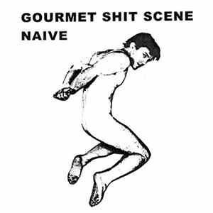 Gourmet Shit Scene - Naive FLAC